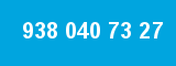 938 040 73 27